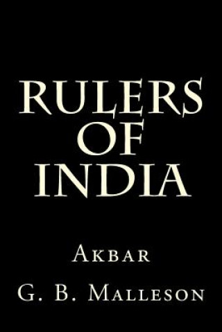 Carte Rulers of India: Akbar G B Malleson