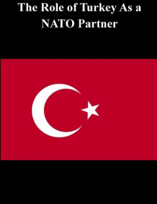 Kniha The Role of Turkey As a NATO Partner U S Army War College