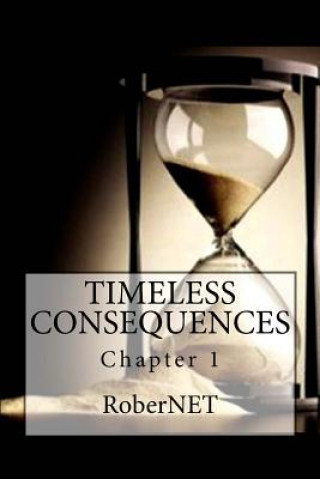 Knjiga Timeless Consequences: Chapter 1 MR Robernet