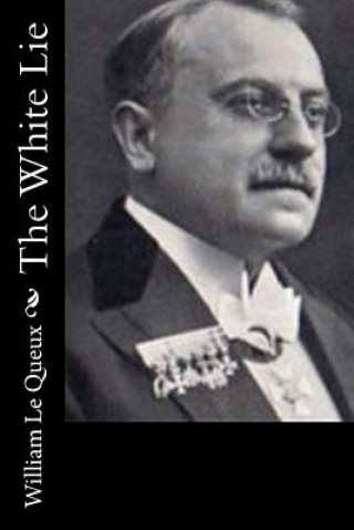 Kniha The White Lie William Le Queux