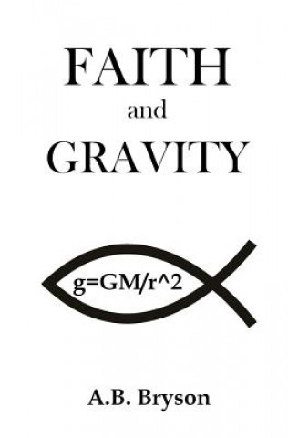 Carte Faith and Gravity A B Bryson