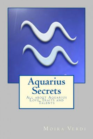 Carte Aquarius Secrets: All about Aquarius Love, Traits and Special Skills Moira Verdi