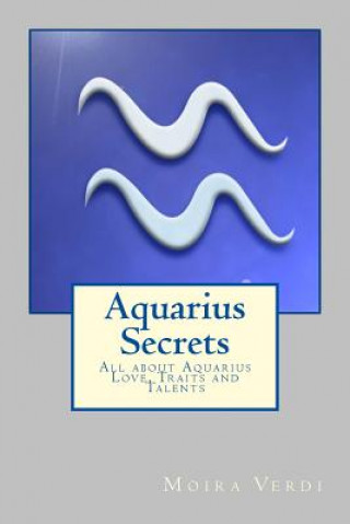 Kniha Aquarius Secrets: All about Aquarius Love, Traits and Special Skills Moira Verdi