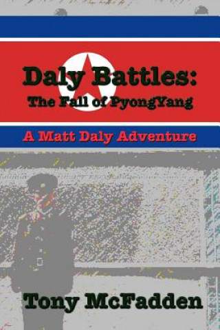Carte Daly Battles: The Fall of PyongYang Tony McFadden