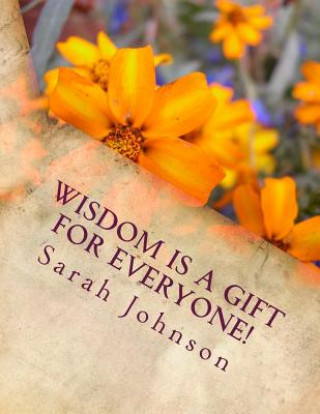 Kniha Wisdom Is For Everyone! Sarah Jeanne Johnson