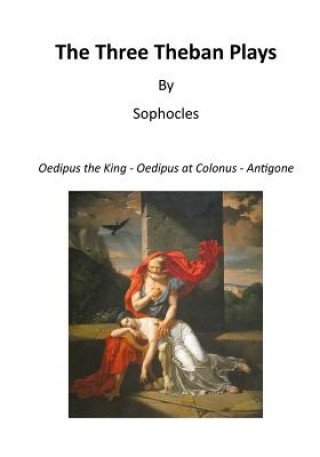 Carte The Three Theban Plays: Oedipus the King - Oedipus at Colonus - Antigone Sophocles