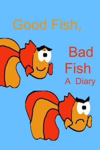 Книга Good Fish, Bad Fish: A Diary Debora Dyess