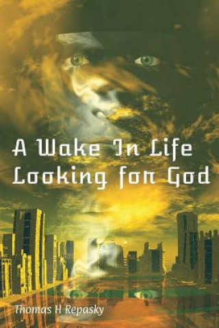 Libro A Wake In Life Looking For God Thomas H Repasky