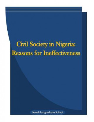 Kniha Civil society in Nigeria: Reasons for ineffectiveness Naval Postgraduate School