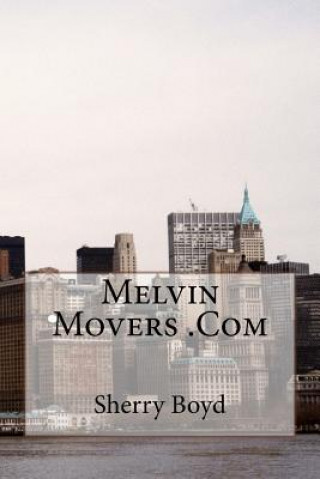 Kniha Melvin Movers. Com Sherry Boyd
