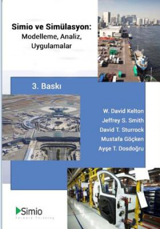 Kniha Simio & Simulation: Modeling, Analysis, Applications: Third Edition, Turkish Translation W David Kelton