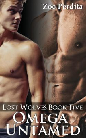 Könyv Omega Untamed (Lost Wolves Book Five) Zoe Perdita