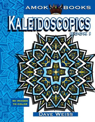Carte Kaleidoscopics Book 1: 50 Images to Color Dave Weiss