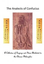 The Analects of Confucius: A Collection of Sayings and Ideas Attributed to the Chinese Philosopher