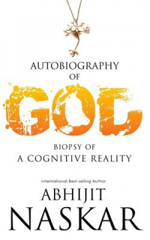 Βιβλίο Autobiography of God: Biopsy of A Cognitive Reality Abhijit Naskar