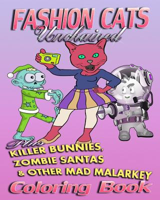 Libro Fashion Cats Unchained plus Killer Bunnies, Zombie Santas & Other Mad Malarkey (Coloring Book) Amy Roberts