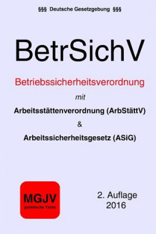 Book Betriebssicherheitsverordnung (BetrSichV): mit ArbStättV und ASiG Redaktion M G J V