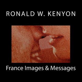 Книга France Images & Messages Ronald W Kenyon