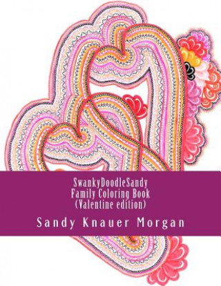 Kniha SwankyDoodleSandy Family Coloring Book: Valentine Edition Sandy Knauer Morgan