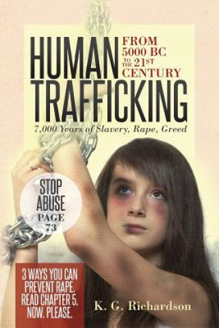 Kniha Human Trafficking: from 5000 BC to the 21st Century: 7,000 Years of Slavery, Rape, Greed K G Richardson