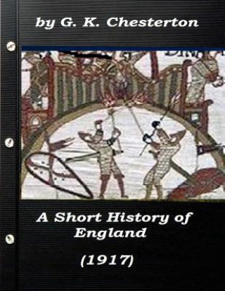 Kniha A Short History of England by G. K. Chesterton (1917) G. K. Chesterton