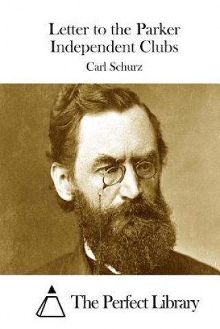 Kniha Letter to the Parker Independent Clubs Carl Schurz