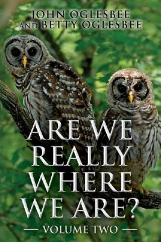 Kniha Are We Really Where We Are?: Volume Two John Oglesbee