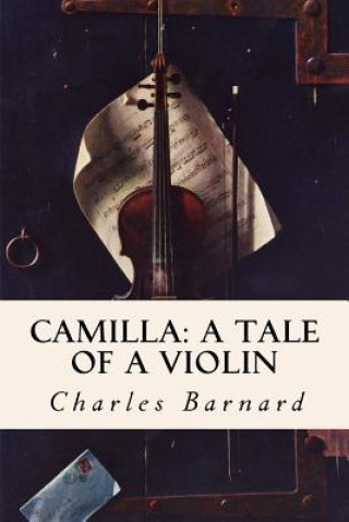 Книга Camilla: A Tale of a Violin Charles Barnard