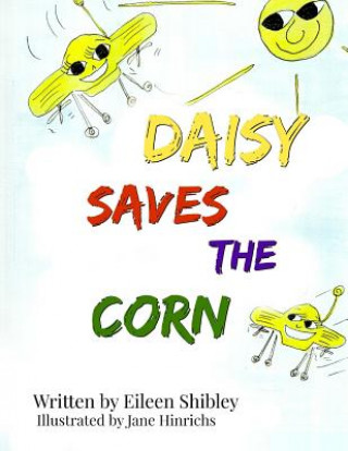 Kniha Daisy Saves The Corn Eileen Shibley