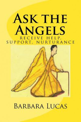 Kniha Ask the Angels: receive help, support, nurturance Barbara S Lucas Phd