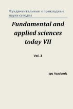 Könyv Fundamental and Applied Sciences Today VII. Vol. 3: Proceedings of the Conference. North Charleston, 21-22.12.2015 Spc Academic