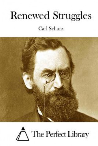 Kniha Renewed Struggles Carl Schurz