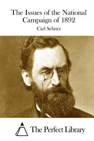 Carte The Issues of the National Campaign of 1892 Carl Schurz