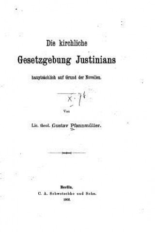 Knjiga Die Kirchliche Gesetzgebung Justinians Gustav Pfannmuller