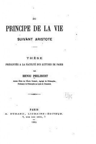 Kniha Du Principe de la Vie Suivant Aristote Henri Philibert