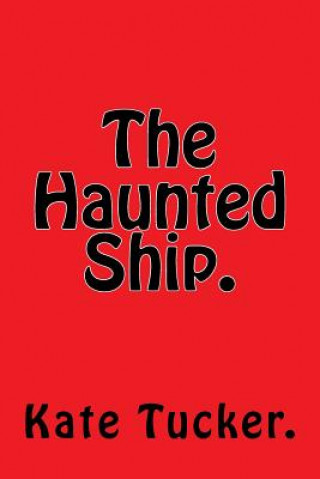 Carte The Haunted Ship. Kate Tucker