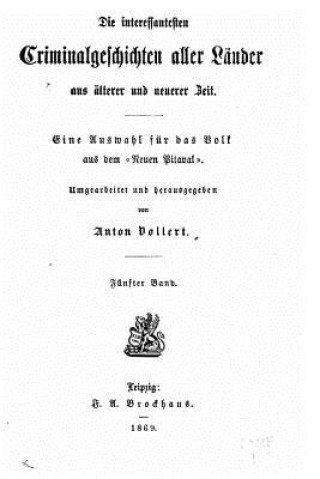 Knjiga Die interessantesten criminalgeschichte aller länder aus älterer und neuerer zeit eine auswahl für das volk aus dem Neuen Pitaval. Anton Vollert