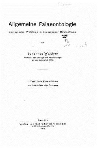 Carte Allgemeine Palaeontologie Geologische Fragen in biologischer Betrachtung Johannes Walther