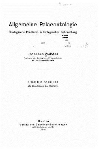 Kniha Allgemeine Palaeontologie Geologische Fragen in biologischer Betrachtung Johannes Walther