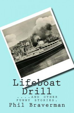 Könyv Lifeboat Drill and Other Funny Stories Phil Braverman