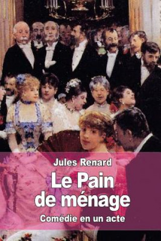 Kniha Le Pain de ménage Jules Renard