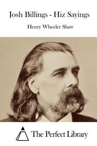 Könyv Josh Billings - Hiz Sayings Henry Wheeler Shaw