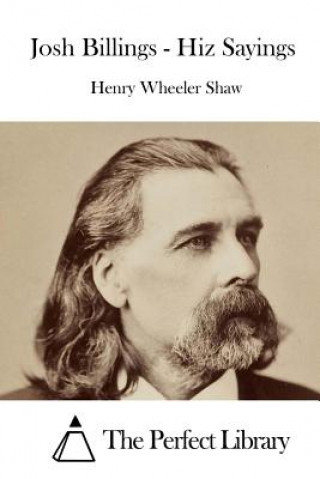 Kniha Josh Billings - Hiz Sayings Henry Wheeler Shaw