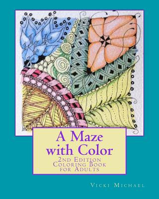 Könyv A Maze with Color: 2nd Edition - A Coloring Book for Adults Vicki Michael