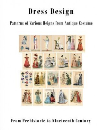 Книга Dress Design: Patterns of Various Reigns from Antique Costume Talbot Hughes