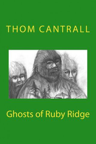 Kniha Ghosts of Ruby Ridge Thom Cantrall