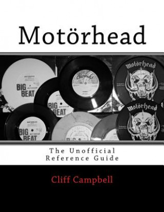 Könyv Motörhead: The Unofficial Reference Guide Cliff Campbell
