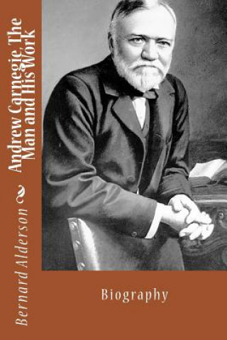 Buch Andrew Carnegie, The Man and His Work Bernard Alderson