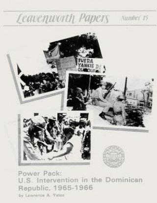 Książka Power Pack: U.S. Intervention in the Dominican Republic, 1965-1966 Lawrence A Yates