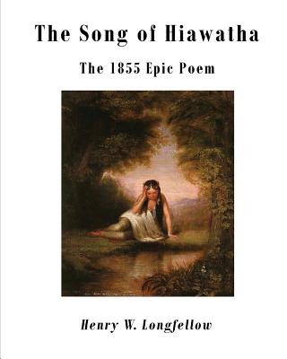 Knjiga The Song of Hiawatha: The 1855 Epic Poem Henry W Longfellow